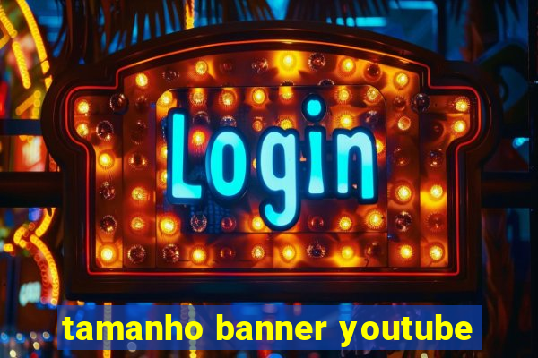 tamanho banner youtube